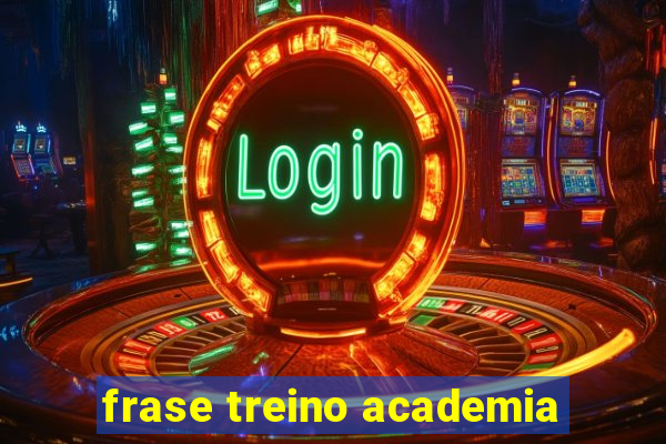 frase treino academia